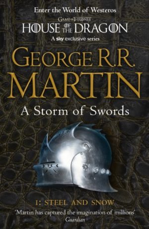 A Storm of Swords: Part 1 Steel and Snow : Book 3 by Martin, George R. R.