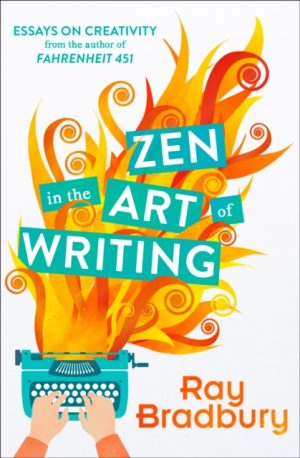 Zen in the Art of Writing by Bradbury, Ray
