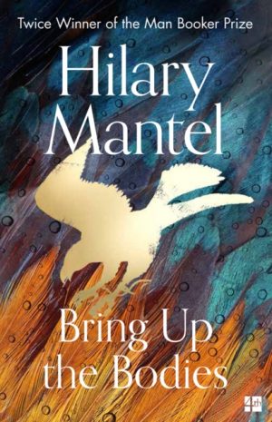 Bring Up the Bodies by Mantel, Hilary