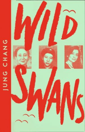 Wild Swans : Three Daughters of China by Chang, Jung