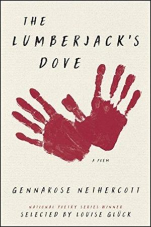 The Lumberjack's Dove : A Poem by Nethercott, GennaRose
