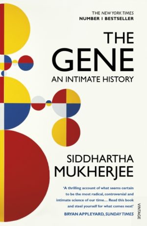The Gene : An Intimate History by Mukherjee, Siddhartha