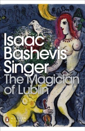 The Magician of Lublin by Singer, Isaac Bashevis