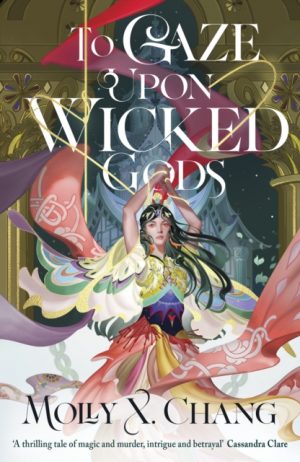 To Gaze Upon Wicked Gods by Chang, Molly X.