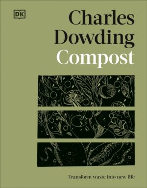 Compost : Transform Waste into New Life by Dowding, Charles