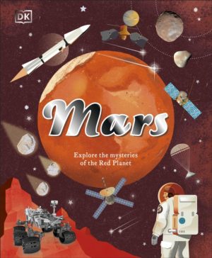 Mars : Explore the Mysteries of the Red Planet by DK