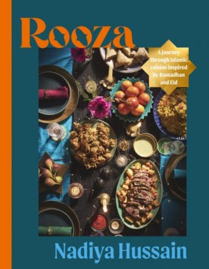 Rooza : a journey through Islamic cuisine inspired by Ramadhan and Eid by Hussain, Nadiya