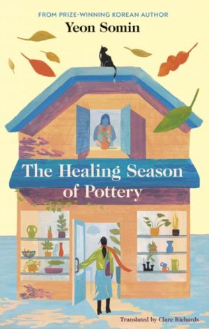 The Healing Season of Pottery by Somin, Yeon