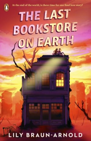 The Last Bookstore on Earth by Braun-Arnold, Lily