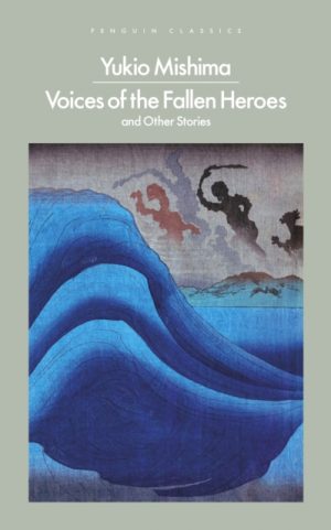Voices of the Fallen Heroes : And Other Stories by Mishima, Yukio