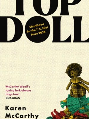 TOP DOLL : Shortlisted for the T. S. Eliot 2024 by Woolf, Karen McCarthy
