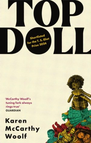 TOP DOLL : Shortlisted for the T. S. Eliot 2024 by Woolf, Karen McCarthy