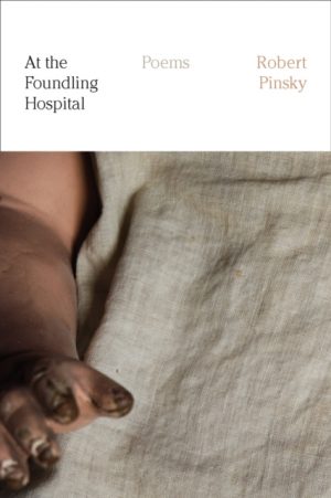 At the Foundling Hospital : Poems by Pinsky, Robert