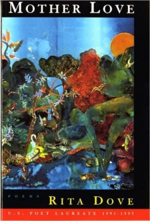 Mother Love : Poems by Dove, Rita (University of Virginia)