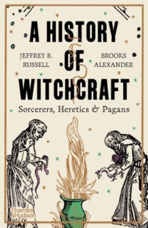 A History of Witchcraft : Sorcerers, Heretics & Pagans by Russell, Jeffrey B.