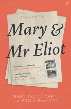 Mary and Mr Eliot : A Sort of Love Story by Trevelyan, Mary