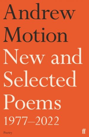 New and Selected Poems 1977–2022 by Motion, Sir Andrew