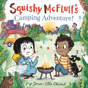 Squishy McFluff's Camping Adventure! by Jones, Pip, Okstad, Ella