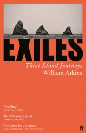 Exiles : Three Island Journeys by Atkins, William