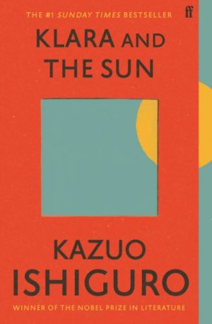 Klara and the Sun : The Times and Sunday Times Book of the Year by Ishiguro, Kazuo