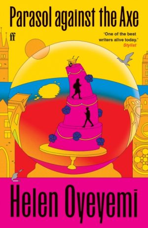 Parasol Against the Axe by Oyeyemi, Helen