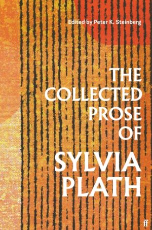 The Collected Prose of Sylvia Plath by Plath, Sylvia