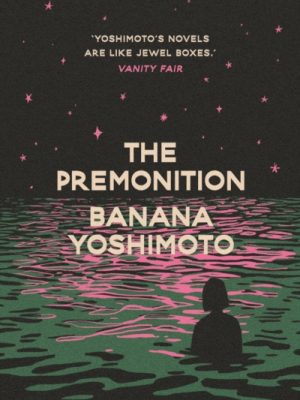 The Premonition by Yoshimoto, Banana