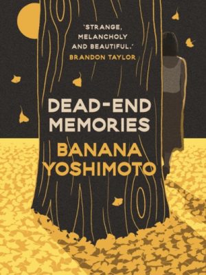 Dead-End Memories by Yoshimoto, Banana