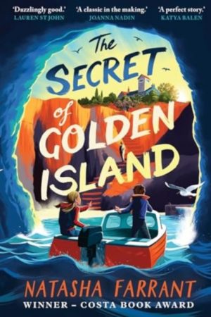 The Secret of Golden Island : An action-packed summer adventure from the Costa Award-winning author by Farrant, Natasha