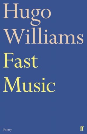 Fast Music by Williams, Hugo (poetry ed Spectator)