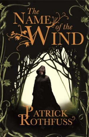 The Name of the Wind : The legendary must-read fantasy masterpiece by Rothfuss, Patrick