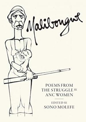Malibongwe : Poems from the Struggle by ANC Women by Molefe, Sono, Phaafala, Uhuru, Xaba, Makhosazana