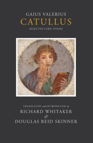 Catullus : Selected Lyric Poems by Whitaker, Richard
