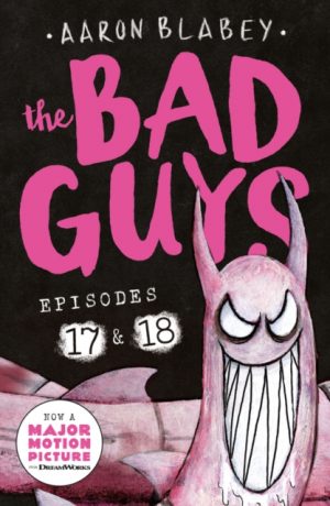 The Bad Guys: Episode 17 & 18 by Blabey, Aaron
