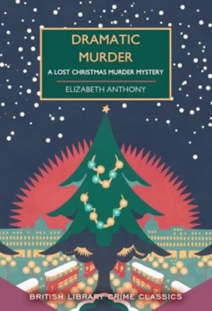 Dramatic Murder : A Lost Christmas Murder Mystery : 131 by Anthony, Elizabeth