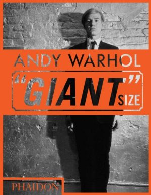 Andy Warhol Giant Size : mini format by Phaidon Editors, Hickey, Dave