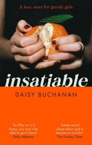 Insatiable : ‘A frank, funny account of 21st-century lust' Independent by Buchanan, Daisy