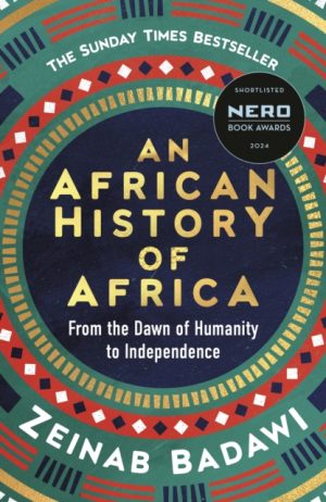 An African History of Africa : From the Dawn of Humanity to Independence by Badawi, Zeinab