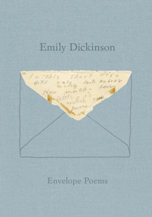 Envelope Poems by Dickinson, Emily, Bervin, Jen, Werner, Marta L.