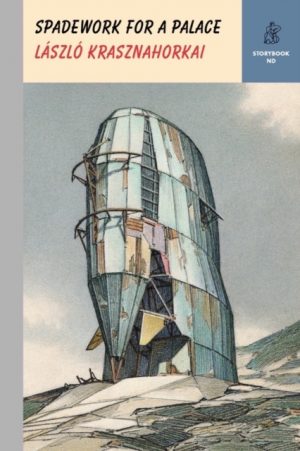 Spadework for a Palace : 0 by Krasznahorkai, Laszlo (New Directions), Batki, John (New Directions)