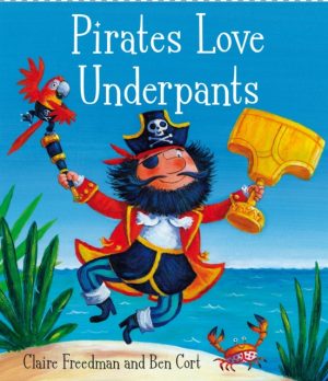 Pirates Love Underpants by Freedman, Claire, Cort, Ben