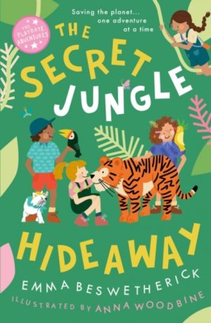 The Secret Jungle Hideaway : Playdate Adventures by Beswetherick, Emma, Woodbine, Anna