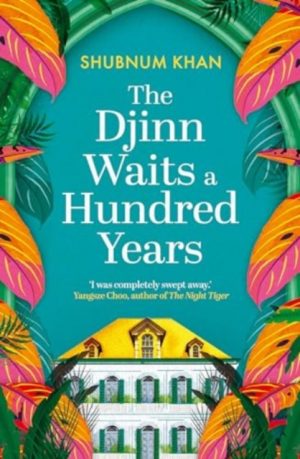 The Djinn Waits a Hundred Years : Longlisted for the Dublin Literary Award by Khan, Shubnum