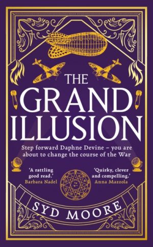 The Grand Illusion : Enter a world of magic, mystery, war and illusion from the bestselling author Syd Moore by Moore, Syd