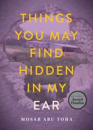 Things You May Find Hidden in My Ear : Poems from Gaza by Abu Toha, Mosab