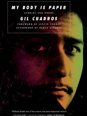 My Body is Paper : Stories and Poems by Cuadros, Gil