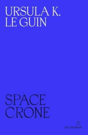 Space Crone by K. Le Guin, Ursula