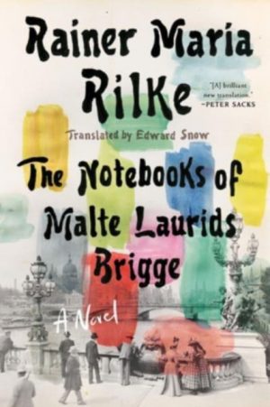 Notebooks of Malte Laurids Brigge : A Novel by Rilke, Rainer Maria