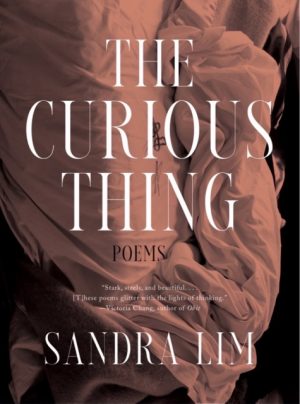 The Curious Thing : Poems by Lim, Sandra