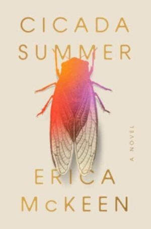 Cicada Summer : A Novel by McKeen, Erica